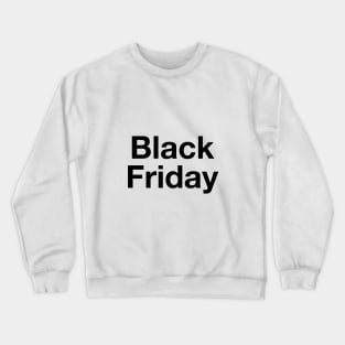 Black Friday Crewneck Sweatshirt